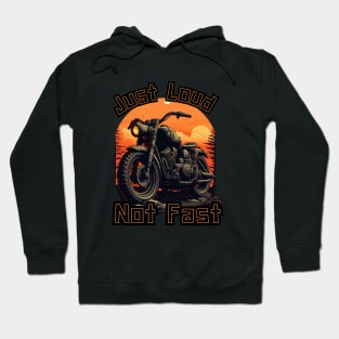 JUST LOUD NOT FAST Hoodie